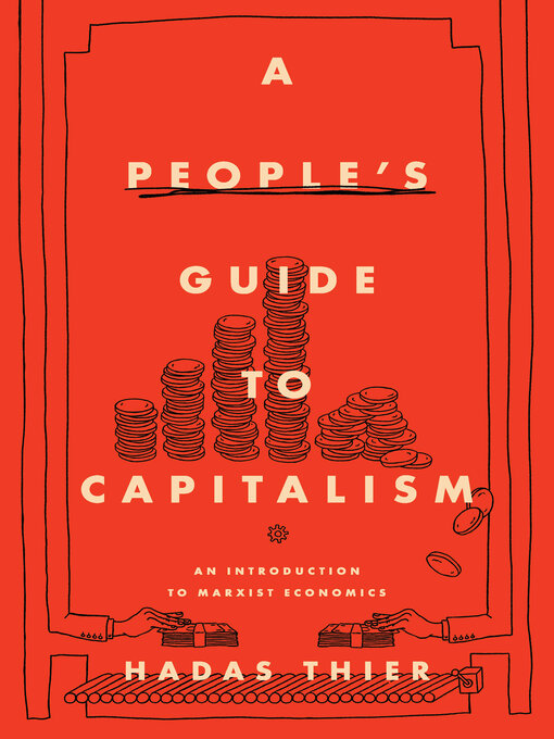 Title details for A People's Guide to Capitalism by Hadas Thier - Available